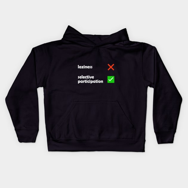 Laziness - Selective Participation Funny Meme Kids Hoodie by Embrace Masculinity